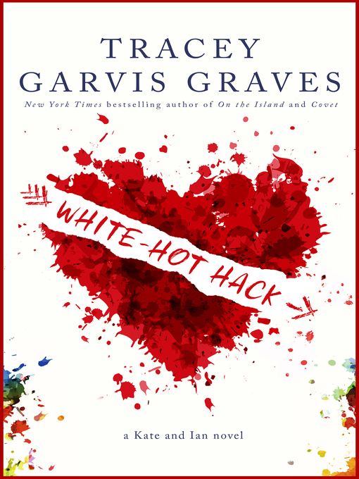 Title details for White-Hot Hack by Tracey Garvis-Graves - Available